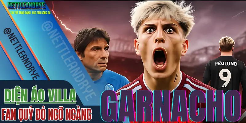 Tương lai Garnacho tại Man United đang được đặt dấu hỏi lớn