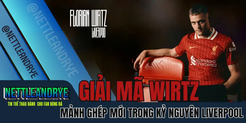 Florian Wirtz gia nhập Liverpool với bản hợp đồng kỷ lục