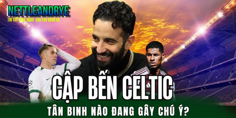 Nygren gia nhập Celtic chuẩn bị chinh chiến giải VĐQG Scotland