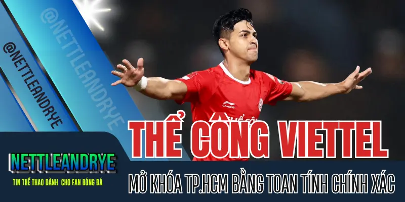 Thể Công Viettel vs TPHCM thi đấu căng thẳng tại V-League 2024/25