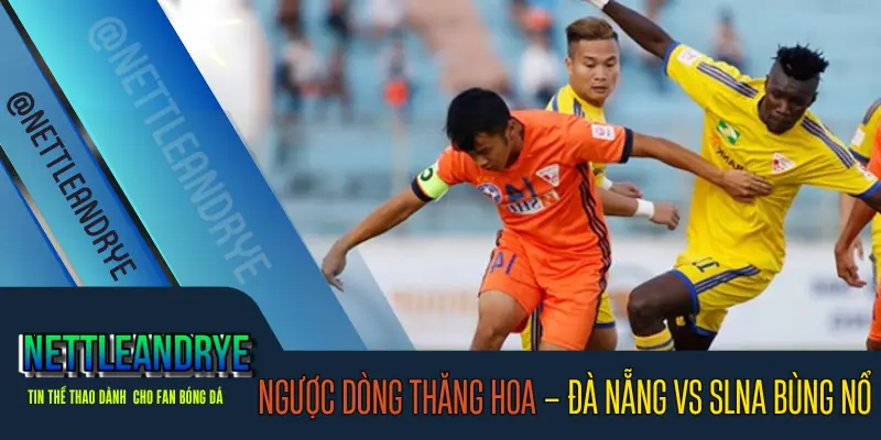 Đà Nẵng vs SLNA thi đấu quyết liệt tại V-League 2024/25 2. Tên file ảnh: