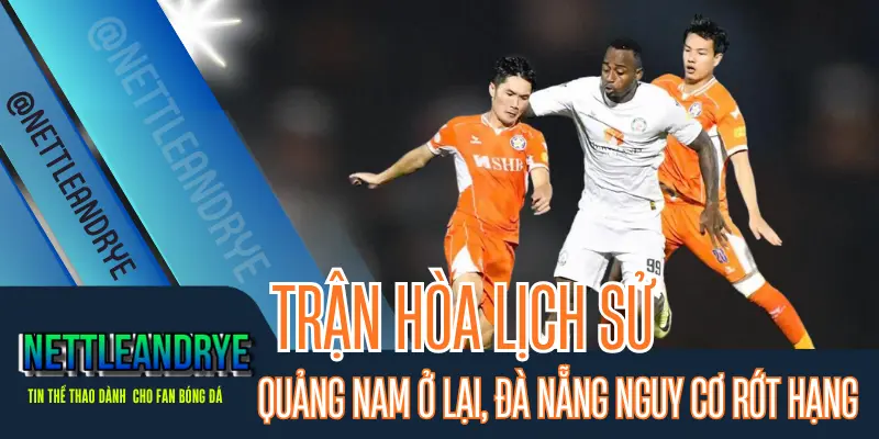 Quảng Nam trụ hạng thành công tại V-League 2024/25 sau vòng cuối