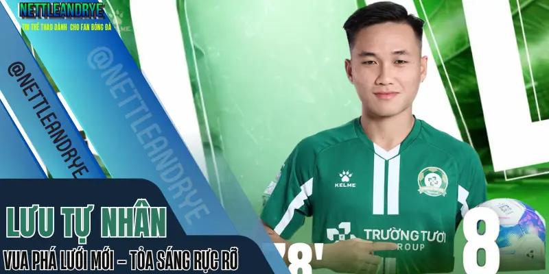 Lưu Tự Nhân vua phá lưới giải hạng Nhất mùa 2024/25